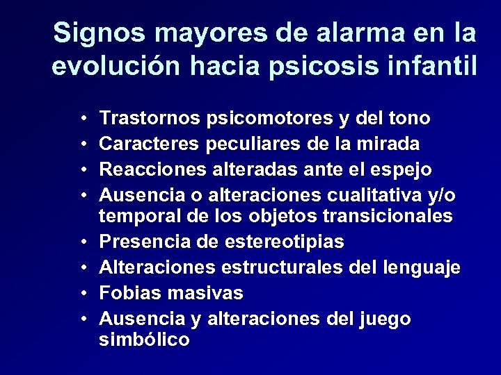 Signos mayores de alarma en la evolución hacia psicosis infantil • • Trastornos psicomotores