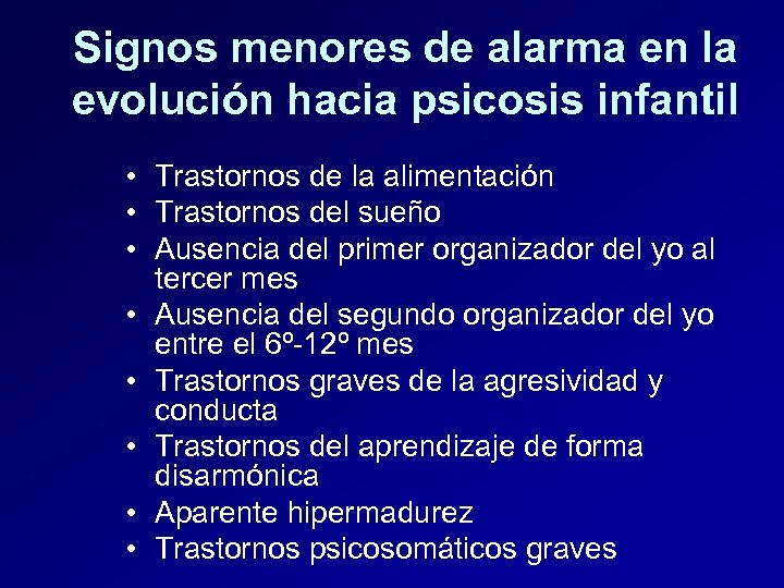 Signos menores de alarma en la evolución hacia psicosis infantil • Trastornos de la