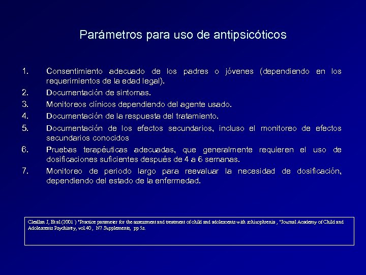 Parámetros para uso de antipsicóticos 1. 2. 3. 4. 5. 6. 7. Consentimiento adecuado