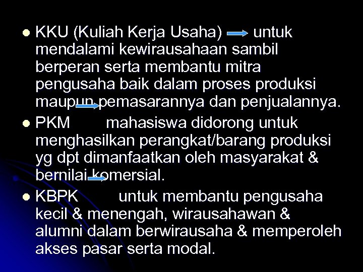 KKU (Kuliah Kerja Usaha) untuk mendalami kewirausahaan sambil berperan serta membantu mitra pengusaha baik