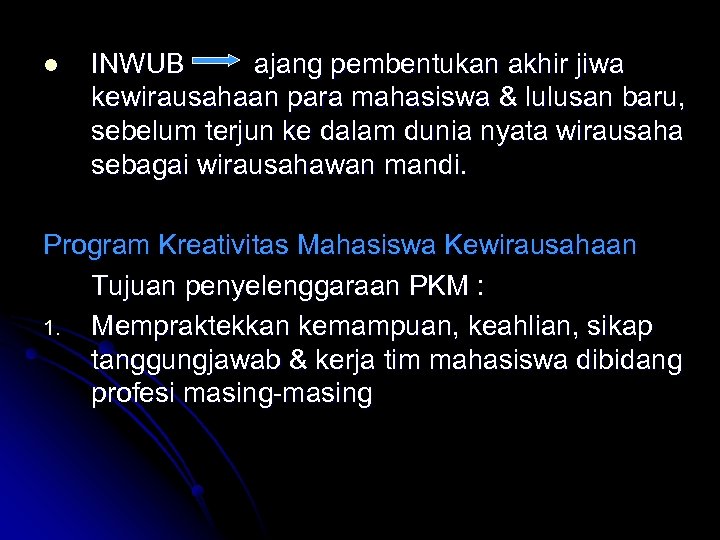 l INWUB ajang pembentukan akhir jiwa kewirausahaan para mahasiswa & lulusan baru, sebelum terjun