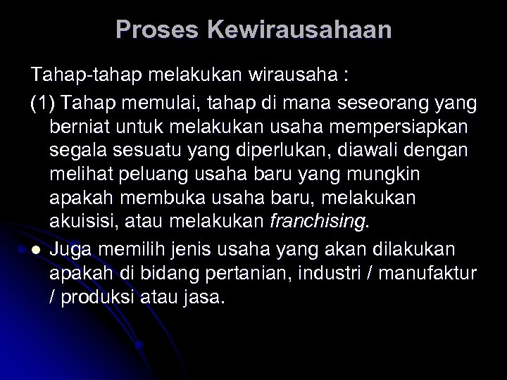 Proses Kewirausahaan Tahap-tahap melakukan wirausaha : (1) Tahap memulai, tahap di mana seseorang yang