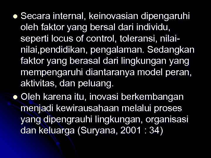 Secara internal, keinovasian dipengaruhi oleh faktor yang bersal dari individu, seperti locus of control,