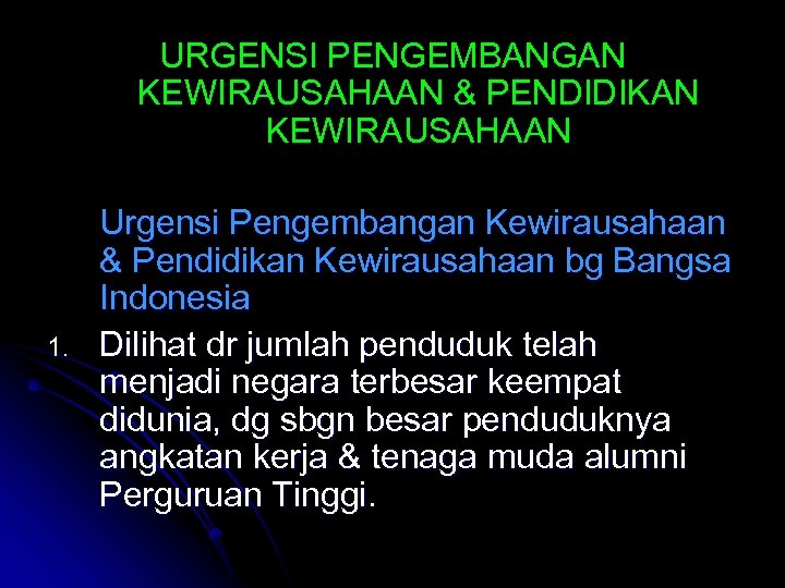 URGENSI PENGEMBANGAN KEWIRAUSAHAAN & PENDIDIKAN KEWIRAUSAHAAN 1. Urgensi Pengembangan Kewirausahaan & Pendidikan Kewirausahaan bg