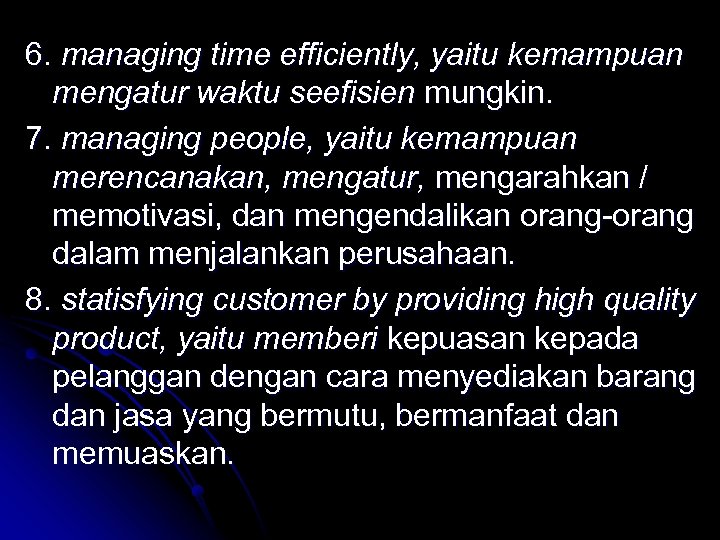 6. managing time efficiently, yaitu kemampuan mengatur waktu seefisien mungkin. 7. managing people, yaitu