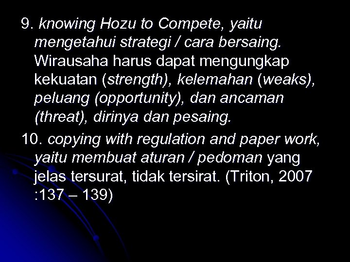 9. knowing Hozu to Compete, yaitu mengetahui strategi / cara bersaing. Wirausaha harus dapat