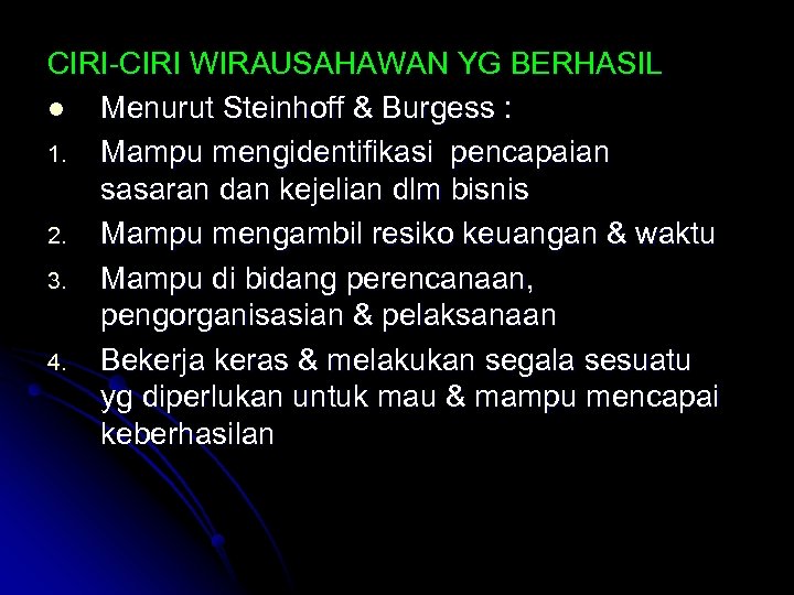 CIRI-CIRI WIRAUSAHAWAN YG BERHASIL l Menurut Steinhoff & Burgess : 1. Mampu mengidentifikasi pencapaian