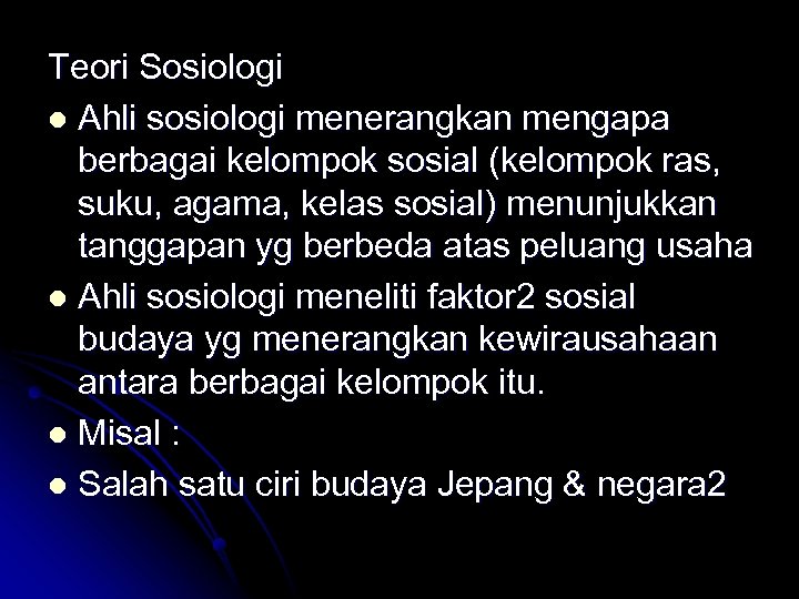 Teori Sosiologi l Ahli sosiologi menerangkan mengapa berbagai kelompok sosial (kelompok ras, suku, agama,