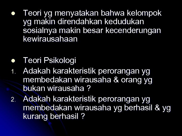 l Teori yg menyatakan bahwa kelompok yg makin direndahkan kedudukan sosialnya makin besar kecenderungan