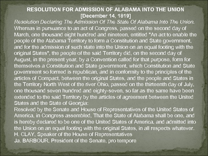 RESOLUTION FOR ADMISSION OF ALABAMA INTO THE UNION [December 14, 1819] Resolution Declaring The