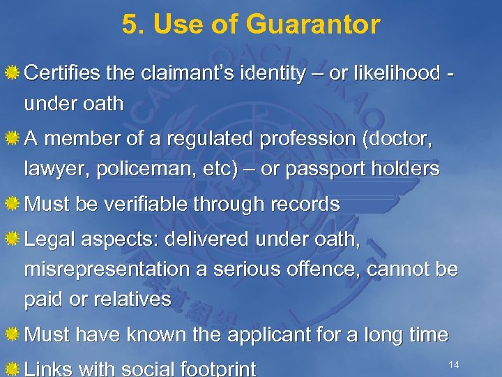 5. Use of Guarantor Certifies the claimant’s identity – or likelihood under oath A