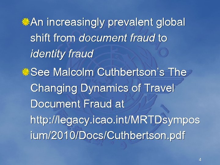 An increasingly prevalent global shift from document fraud to identity fraud See Malcolm Cuthbertson’s