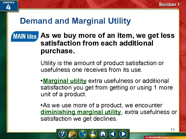 Demand Marginal Utility As we buy more of an item, we get less satisfaction