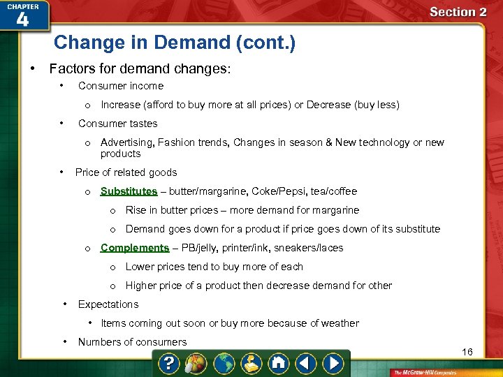 Change in Demand (cont. ) • Factors for demand changes: • Consumer income o
