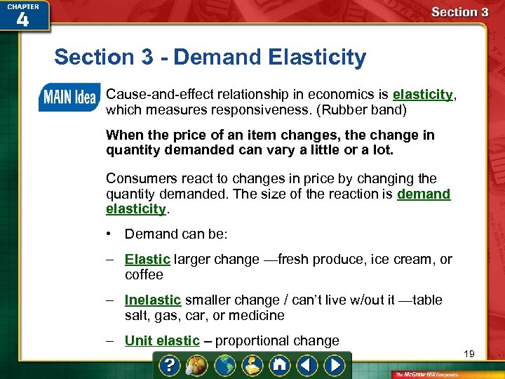 Section 3 - Demand Elasticity Cause-and-effect relationship in economics is elasticity, which measures responsiveness.