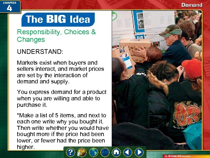 Responsibility, Choices & Changes UNDERSTAND: Markets exist when buyers and sellers interact, and market