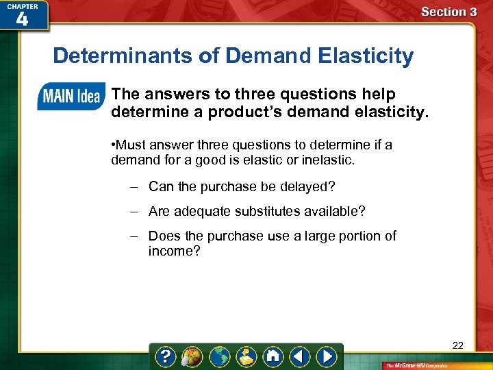 Determinants of Demand Elasticity The answers to three questions help determine a product’s demand