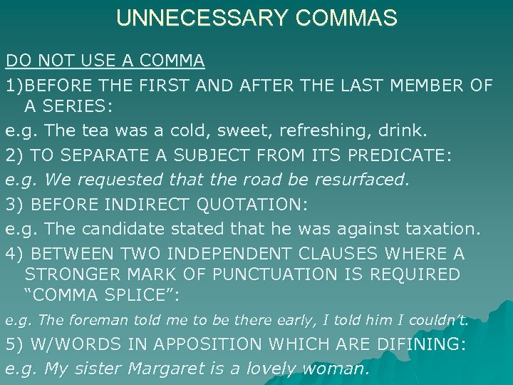 UNNECESSARY COMMAS DO NOT USE A COMMA 1)BEFORE THE FIRST AND AFTER THE LAST