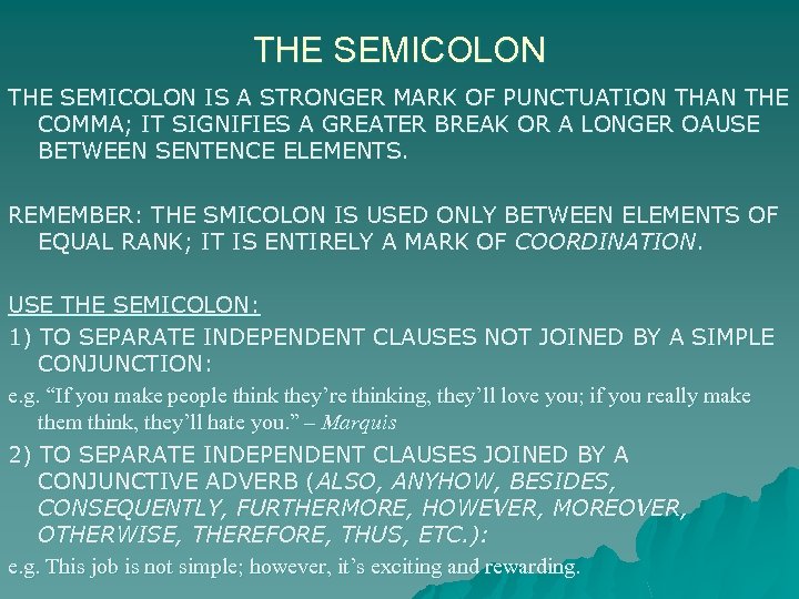 THE SEMICOLON IS A STRONGER MARK OF PUNCTUATION THAN THE COMMA; IT SIGNIFIES A