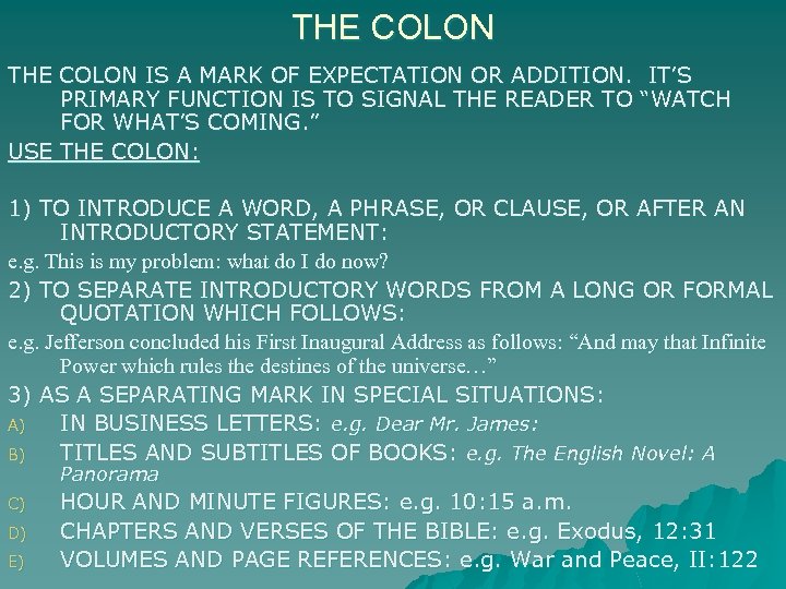 THE COLON IS A MARK OF EXPECTATION OR ADDITION. IT’S PRIMARY FUNCTION IS TO