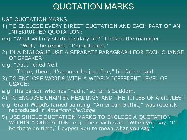 QUOTATION MARKS USE QUOTATION MARKS 1) TO ENCLOSE EVERY DIRECT QUOTATION AND EACH PART