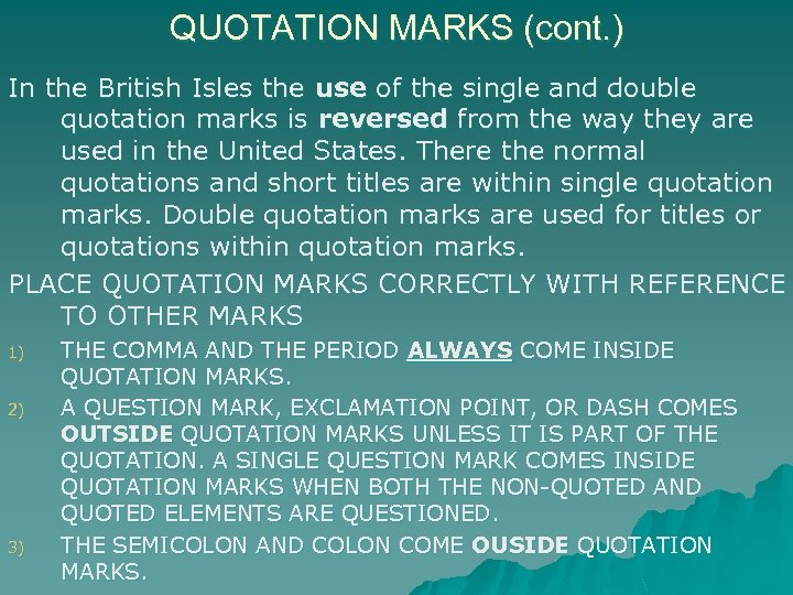 QUOTATION MARKS (cont. ) In the British Isles the use of the single and