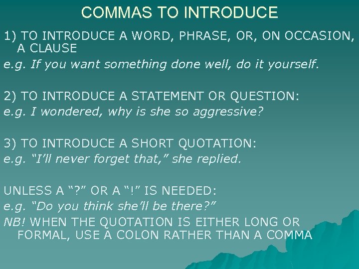 COMMAS TO INTRODUCE 1) TO INTRODUCE A WORD, PHRASE, OR, ON OCCASION, A CLAUSE