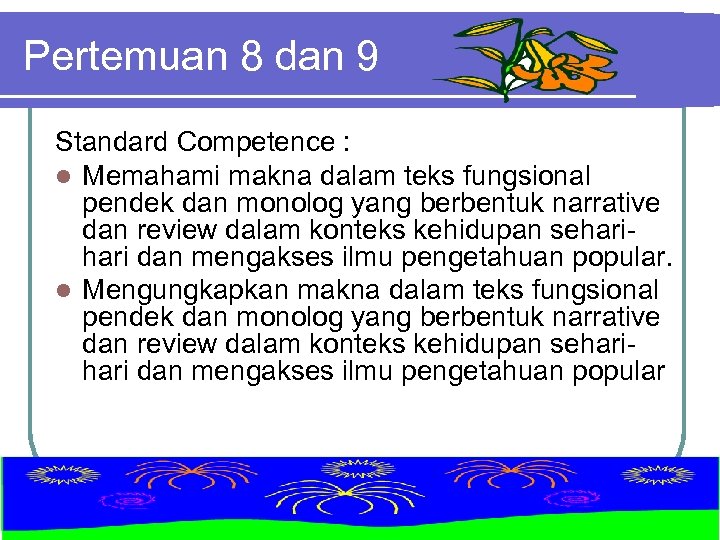 Pertemuan 8 dan 9 Standard Competence : l Memahami makna dalam teks fungsional pendek