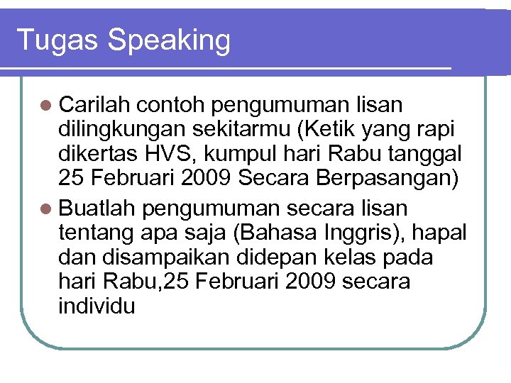 Tugas Speaking l Carilah contoh pengumuman lisan dilingkungan sekitarmu (Ketik yang rapi dikertas HVS,