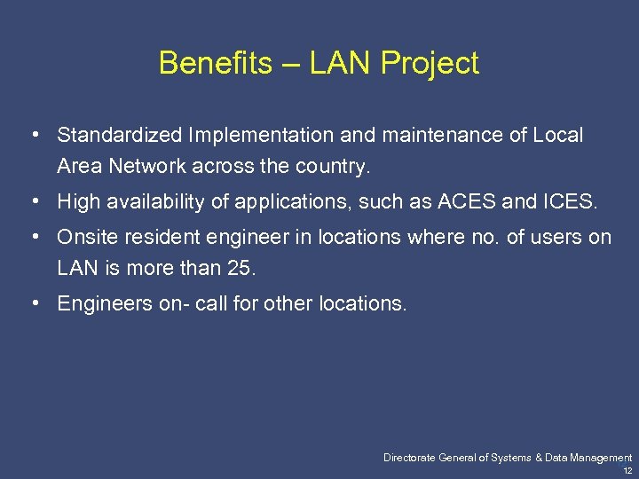 Benefits – LAN Project • Standardized Implementation and maintenance of Local Area Network across