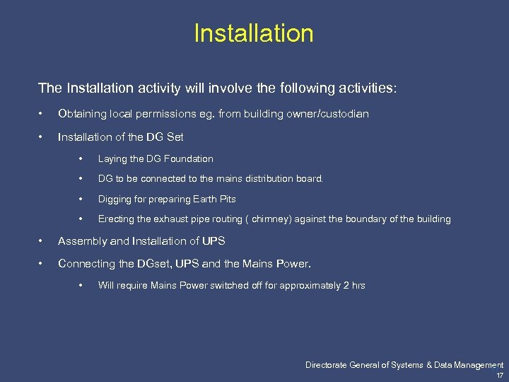 Installation The Installation activity will involve the following activities: • Obtaining local permissions eg.