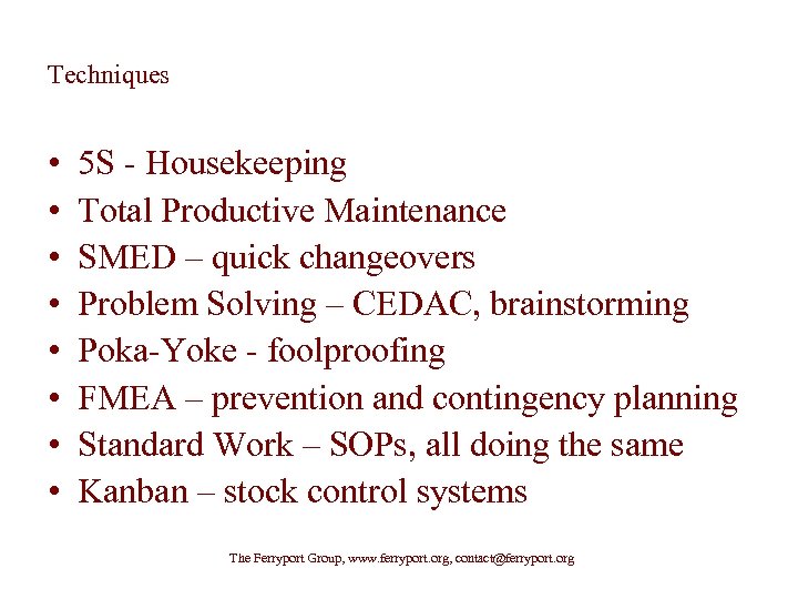 Techniques • • 5 S - Housekeeping Total Productive Maintenance SMED – quick changeovers