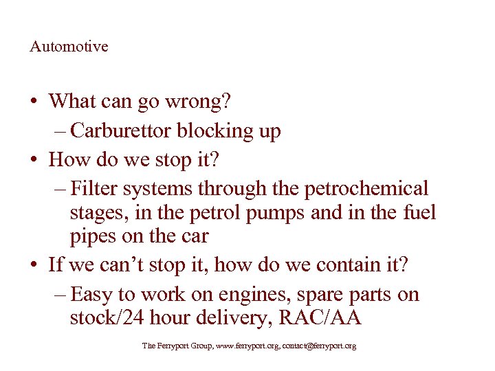 Automotive • What can go wrong? – Carburettor blocking up • How do we