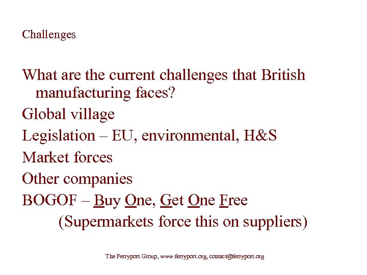 Challenges What are the current challenges that British manufacturing faces? Global village Legislation –