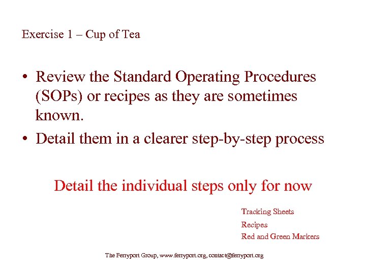 Exercise 1 – Cup of Tea • Review the Standard Operating Procedures (SOPs) or
