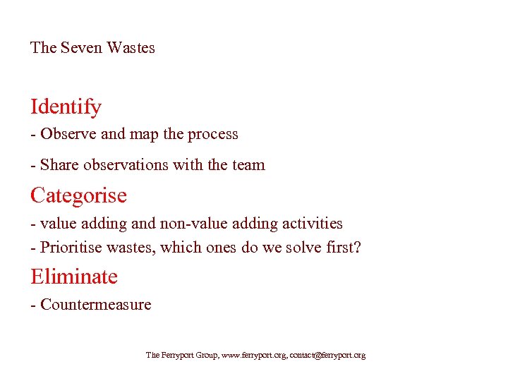 The Seven Wastes Identify - Observe and map the process - Share observations with