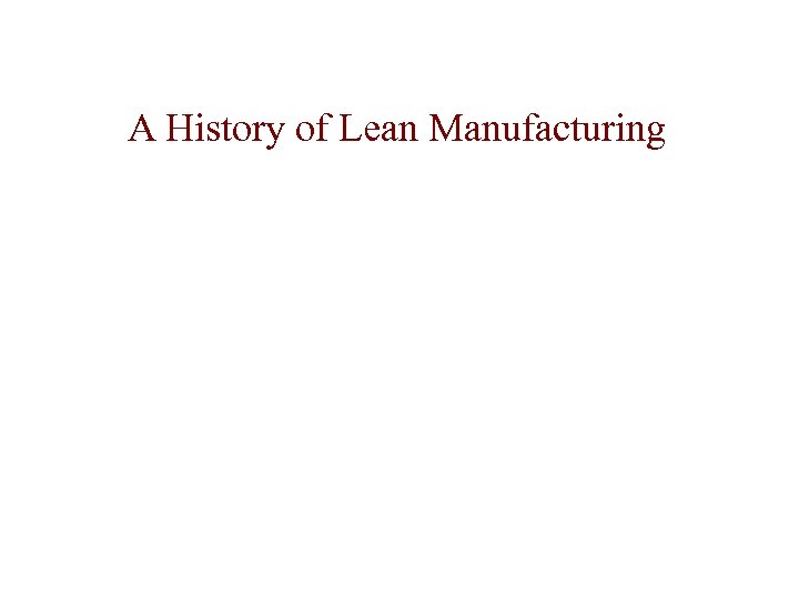 A History of Lean Manufacturing 