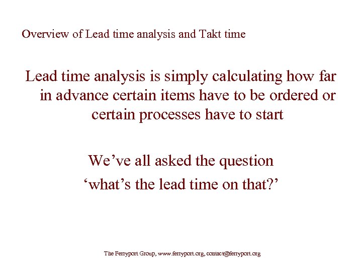 Overview of Lead time analysis and Takt time Lead time analysis is simply calculating