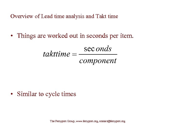 Overview of Lead time analysis and Takt time • Things are worked out in