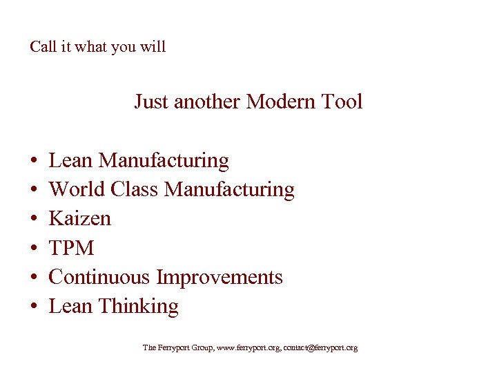 Call it what you will Just another Modern Tool • • • Lean Manufacturing