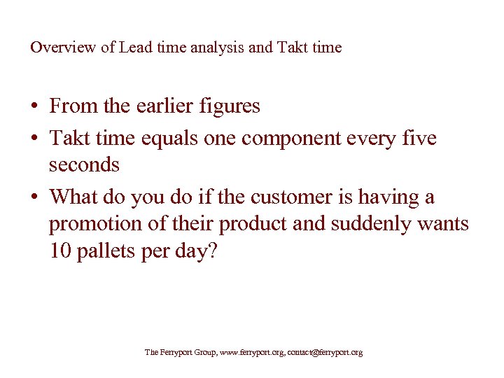 Overview of Lead time analysis and Takt time • From the earlier figures •