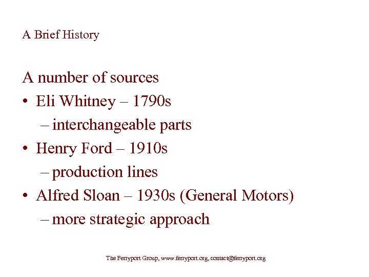 A Brief History A number of sources • Eli Whitney – 1790 s –