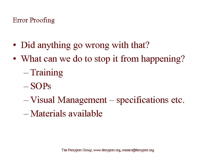 Error Proofing • Did anything go wrong with that? • What can we do