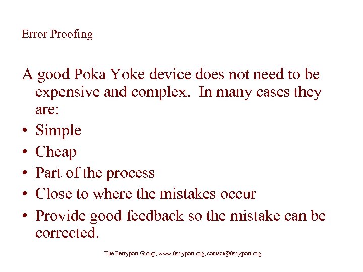 Error Proofing A good Poka Yoke device does not need to be expensive and