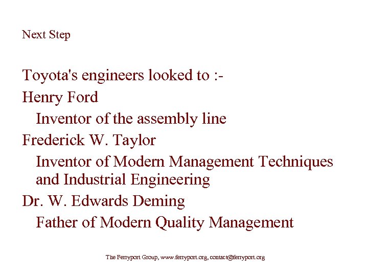 Next Step Toyota's engineers looked to : Henry Ford Inventor of the assembly line