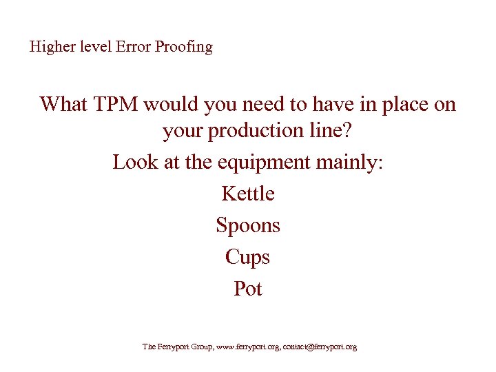 Higher level Error Proofing What TPM would you need to have in place on