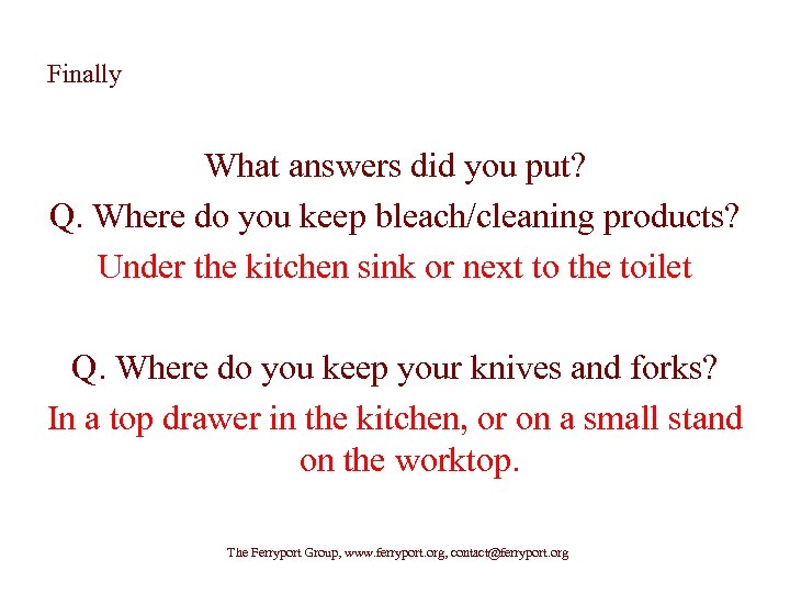 Finally What answers did you put? Q. Where do you keep bleach/cleaning products? Under