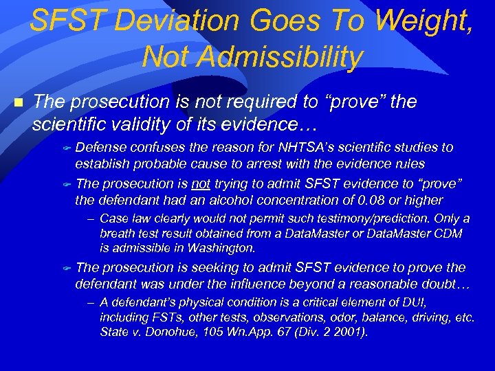 SFST Deviation Goes To Weight, Not Admissibility n The prosecution is not required to