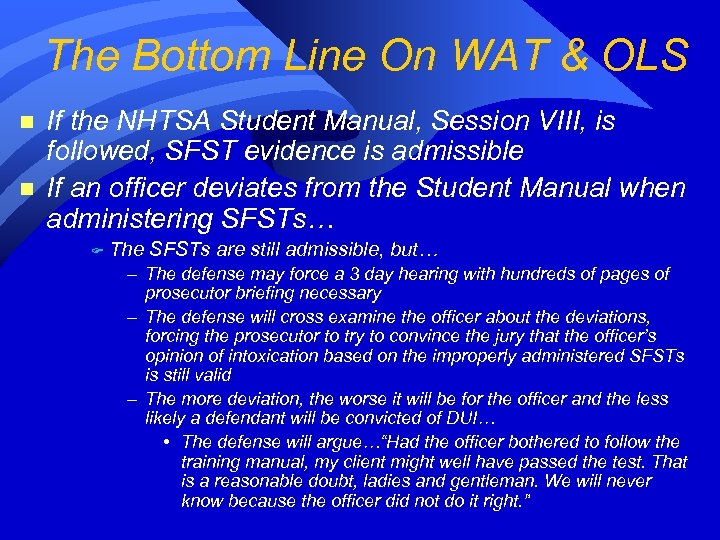 The Bottom Line On WAT & OLS n n If the NHTSA Student Manual,