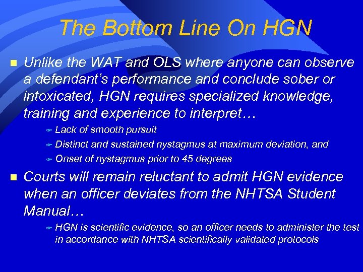 The Bottom Line On HGN n Unlike the WAT and OLS where anyone can